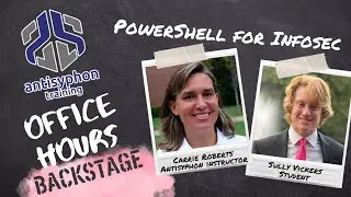 Antisyphon Office Hours: Backstage – PowerShell for Infosec with Carrie Roberts and Sully Vickers