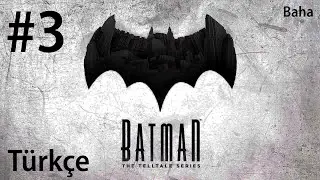 Batman: The Telltale Series | Türkçe (Bölüm 3)