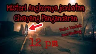 The Most Haunted Bridge: Ciwayang Bridge Pangandaran
