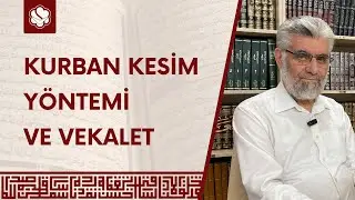 Kurban Kesim Yöntemi ve Kurban Vekaleti | Prof. Dr. Abdulaziz Bayındır
