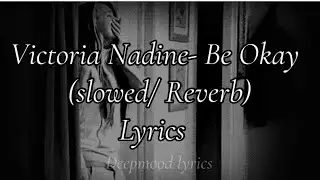 Victoria Nadine- Be Okay (slowed/ Reverb) (lyrics)
