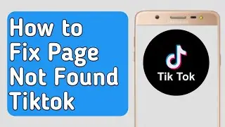Tik tok How to fix Page Not Found