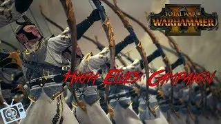 Warhammer 2: High Elves Campaign First Time Play through