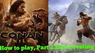 Conan Exiles 2020 How to play, Part 2 Fast Leveling, steel tools, Best starter base location!