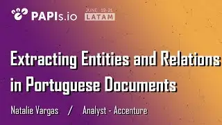 Extracting Entities and Relations in Portuguese Documents - Natalie Vargas (Accenture)