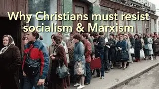 Why Christians must resist the Marxist Socialist agenda