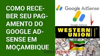 COMO RECEBER SEU PAGAMENTO DO GOOGLE ADSENSE EM MOÇAMBIQUE