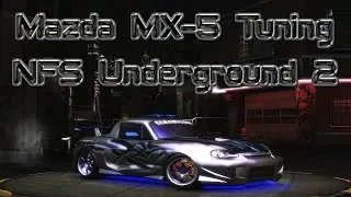 NFS Underground 2 | Тюнинг Mazda MX-5 [Cпорт-кар из груды металла]