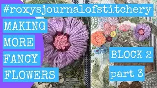 #roxysjournalofstitchery Block 2 More Fancy Flowers & Finishing