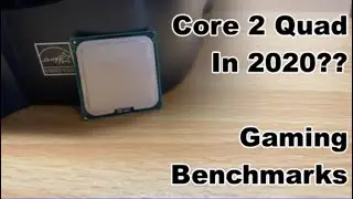 Can you Game on a Core 2 Quad in 2020??? Core 2 Quad Benchmarks