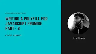 Writing a polyfill for JavaScript Promise Part - 2 | Promise.resolve(), .reject() and .all()