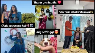 Kanika ne itna pyara surprise diya🎂🍫😍/apne bday mai dog settle gyi🐕♥️/ghar mai bhi celebration kiya/