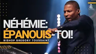Néhémie: Épanouis-toi! | Bishop Gregory Toussaint