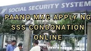 PAANO MAG APPLY NG SSS CONDONATION ONLINE