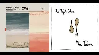 PRAANA SHAKTI & Moonfound Vs. Mike Posner - Timelessness X Be As You Are