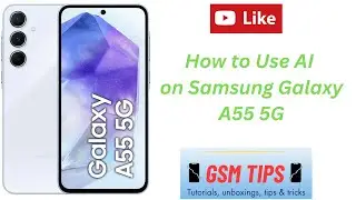 How to use AI on Samsung Galaxy A55 5G