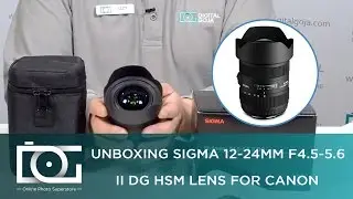 UNBOXING | SIGMA 12-24MM F/4.5-5.6 AF II DG HSM Wide Angle Zoom Lens For CANON Cameras