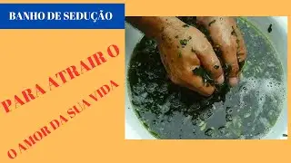 BANHO DE SEDUAÇÃO PARA ATRAIR O AMOR DA SUA VIDA