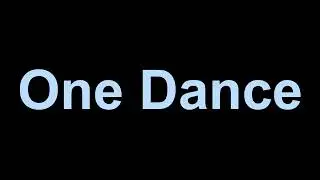Drake - One Dance (Lyrics)
