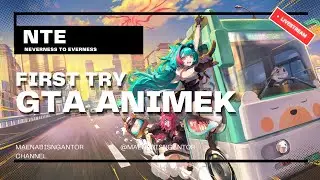 NTE - Coba pertama kali nih GTA Versi Anime