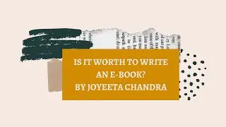 Is it worth to write an e-book? Tips| Self-Publishing|Joyeeta Chandra