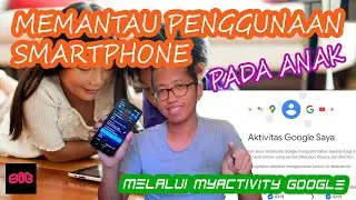 INFO | Memantau Penggunaan Smartphone Pada Anak