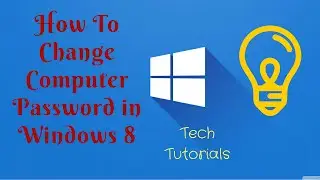 How To Change Computer Password in Windows 8 | User and Administrator