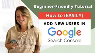 Add a User to Google Search Console + User Permissions Quick Breakdown