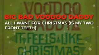 Big Bad Voodoo Daddy - All I Want For Christmas (Is My Two Front Teeth) (Official Audio)