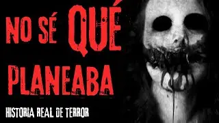 No Sé Qué Planeaba | HISTORIA REAL DE TERROR | HISTORIAS DE REDDIT
