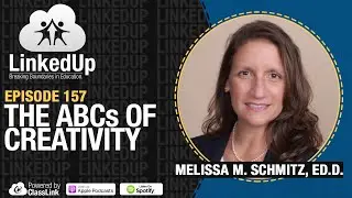The ABCs of Creativity | LinkedUp Podcast Episode 157