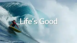 Life's Good | Extended Cut | LG