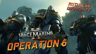 SPACE MARINE 2: Operation 6 Ruthless Difficulty