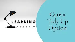Canva Tutorial - Tidy Up Option in Canva