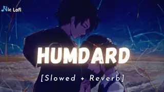 Humdard Lofi Song [Slowed Reverb] Arijit Singh | Nic Lofi