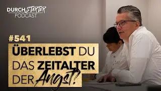 Durchstarter Podcast #541 - Überlebst Du das Zeitalter der Angst?!