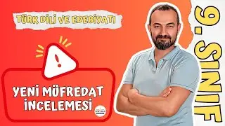 9. SINIF TÜRK DİLİ VE EDEBİYATI YENİ MÜFREDAT İNCELEMESİ