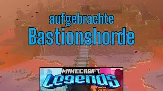 Aufgebrachte Bastionshorde |  Minecraft Legends #8