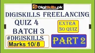 Digiskills 2.0 freelancing quiz 4 batch 3 solution || Freelancing Quiz 4 extra 30 quiz 4
