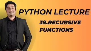 #39 Python Lecture | Recursive Functions