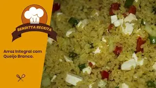 ARROZ INTEGRAL COM QUEIJO BRANCO | BENDITTA RECEITA