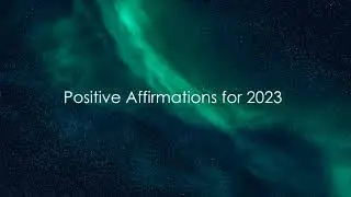Positive Affirmations for 2023 | Success, Self Worth & Confidence