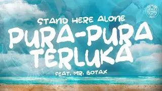 Stand Here Alone feat Mr. Botak - Pura-pura Terluka (Official Music Video)