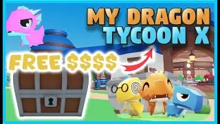 MY DRAGON TYCOON X (NEW GAMEPLAY + FREE $1000 CASH)