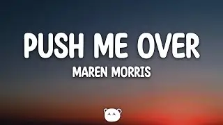 Maren Morris - push me over (Lyrics)
