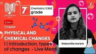 Physical And Chemical Changes L1 - Types Of Changes | Class 6 Chapter 6 | Chemistry | Nabamita Ma'am