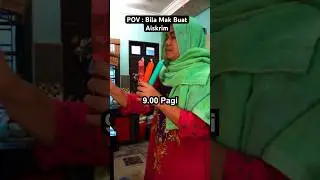POV : Bila Mak Buat Aiskrim