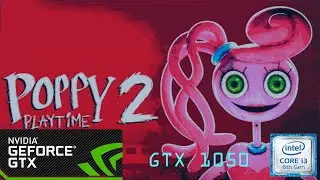 Poppy Playtime 2 + GTX 1050 + I3 8100 + 16 GB RAM