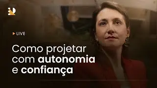 Como projetar com autonomia e confiança
