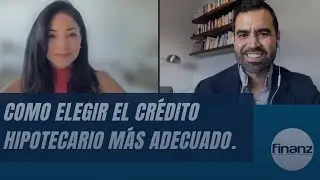 Como elegir el crédito hipotecario más adecuado.